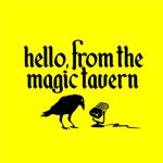 Hello From the Magic Tavern
